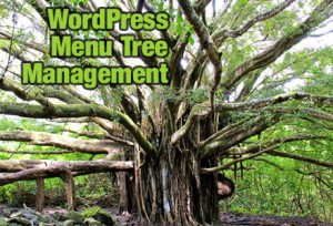 WordPress Menu Tree Management-Photo of wildly-branching tree representing a complex menu setup