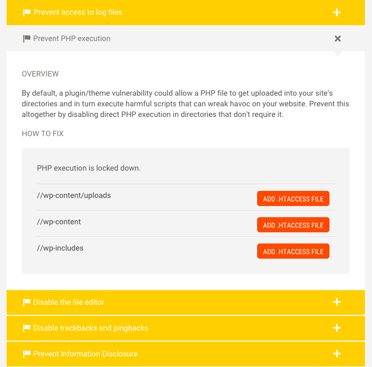 Simply click "Add .htaccess file" to prevent PHP execution in your uploads, wp-content, and wp-includes folders.