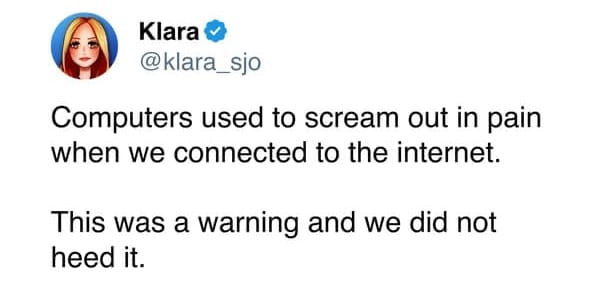 Funny tweet by Klara joking that the dial-up modem noise was a warning about the internet, and we ignored it.